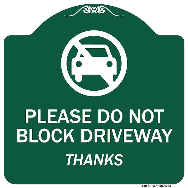 Please Do Not Block Driveway Thanks Heavy-Gauge Aluminum Architectural Sign, 18" x 18", GW-1818-9794